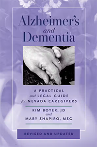 Alzheimer's And Dementia | A Practical And Leagl Guide For Nevada Caregivers | Kim Boyer, JD And Mary Shapiro, MSG | Revised And Updated