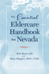 The Essential Eldercare Handbook For Nevada | Kim Boyer, JD And Mary Shapiro, MSG, CMC